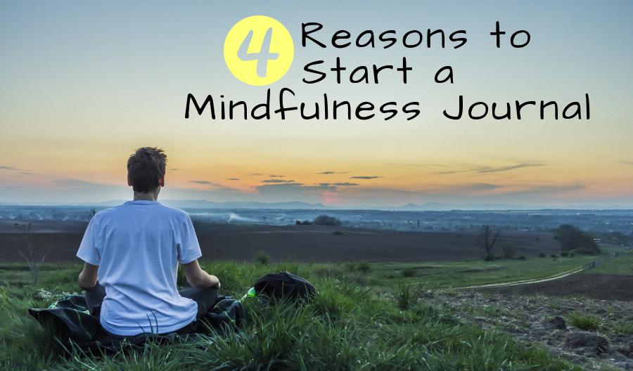 4 Reasons to Start a Mindfulness Journal - Piccadilly